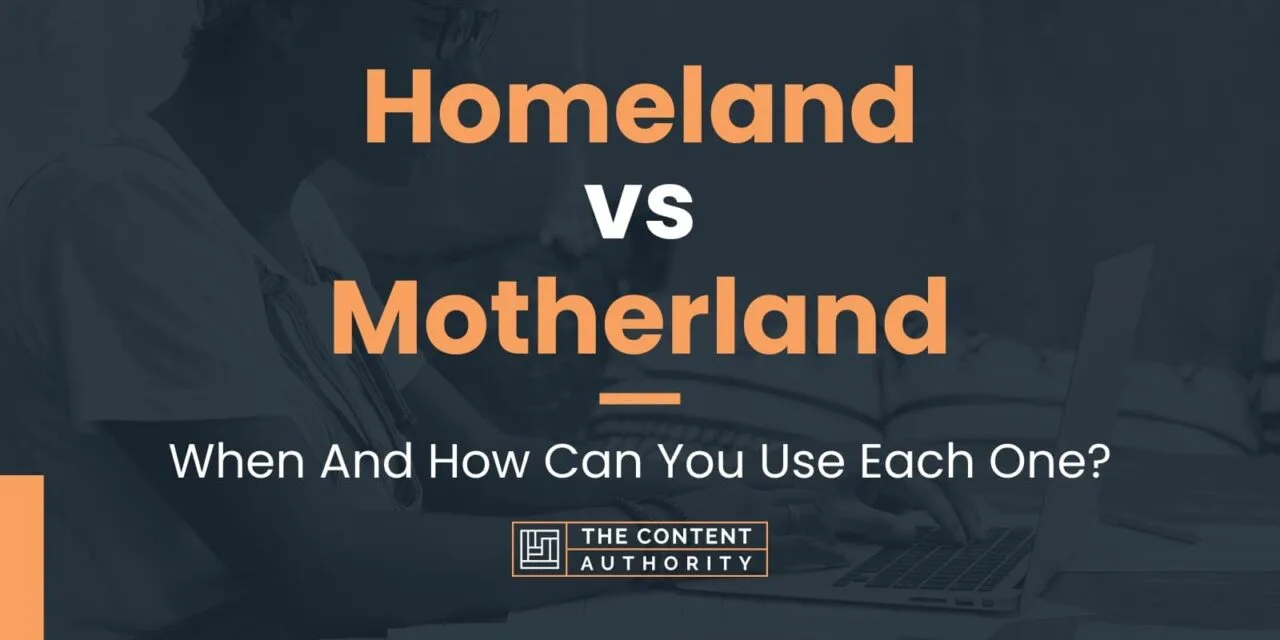 Homeland & Motherland: Meaning, Identity